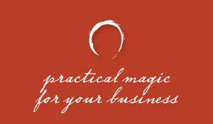 Practical Magic For Your Business