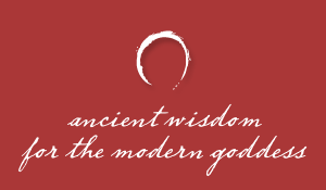 Ancient Wisdom for the Modern Goddess